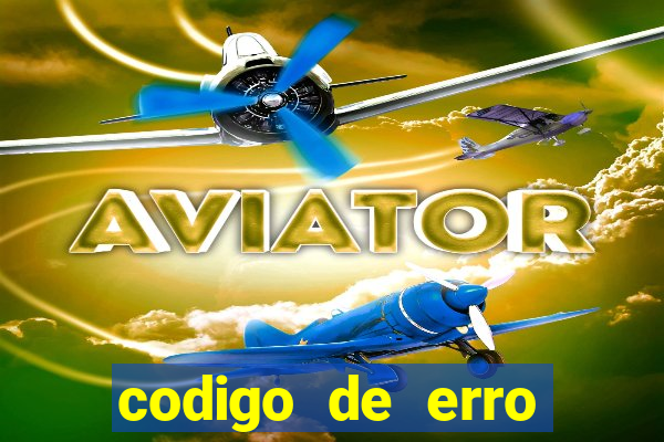 codigo de erro s105 bet365